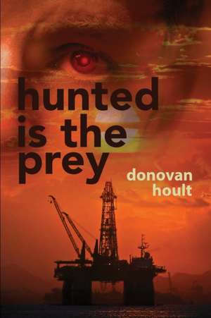Hunted is the Prey. de Donovan Hoult