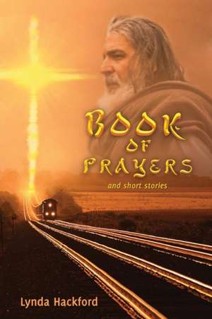 Book of prayers, and short stories de Lynda Hackford