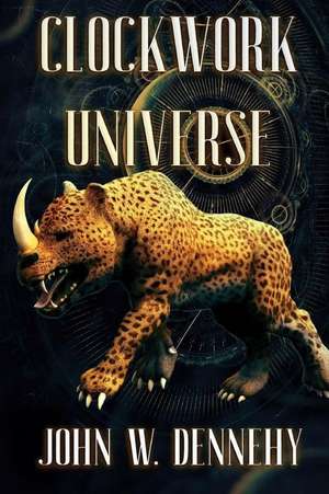 Clockwork Universe de John W. Dennehy