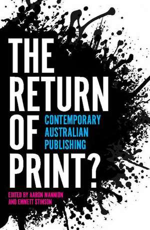 The Return of Print?: Contemporary Australian Publishing de Aaron Mannion