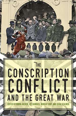 Conscription Conflict & the Great War de Robin Archer