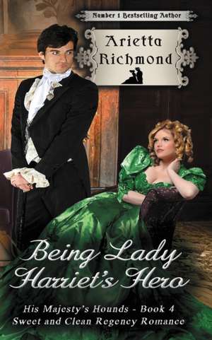 Being Lady Harriet's Hero de Arietta Richmond