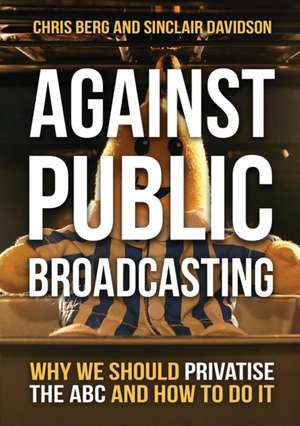 Against Public Broadcasting de Chris Berg