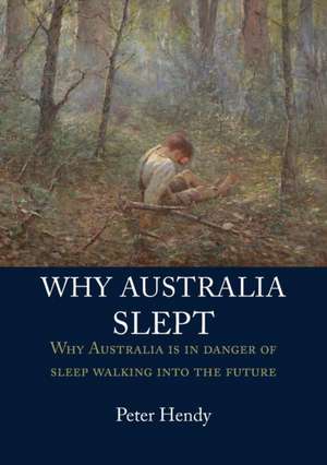 WHY AUSTRALIA SLEPT de Peter Hendy