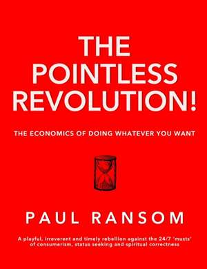 The Pointless Revolution! de Paul Ransom