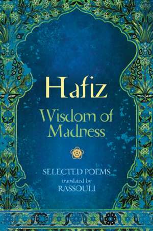 Hafiz: Wisdom of Madness de Hafiz