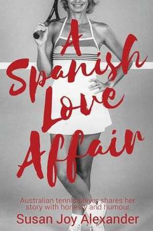 A Spanish Love Affair de Susan Joy Alexander