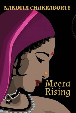 Meera Rising de Nandita Chakraborty