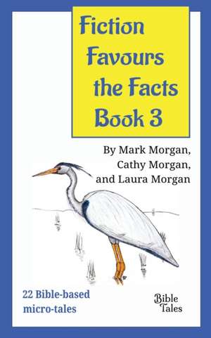 Fiction Favours the Facts - Book 3 de Mark Timothy Morgan