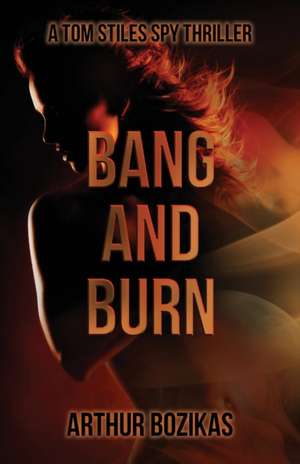 Bang and Burn de Arthur Bozikas