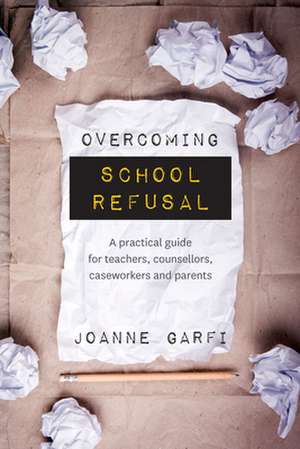 Overcoming School Refusal de Garfi, Joanne