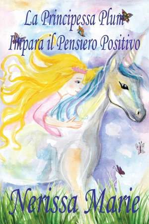 La Principessa Plum Impara il Pensiero Positivo (libri per bambini, fiabe per bambini, storie per bambini, favole per bambini, libri bambini, libri illustrati, libri scolastici, libri per bambini) de Nerissa Marie