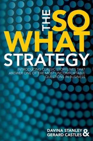 The So What Strategy de Davina Stanley