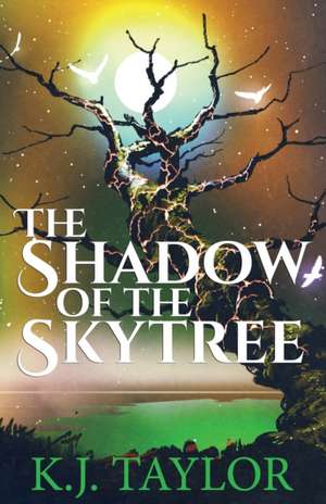 Shadow of the Skytree de K. J. Taylor