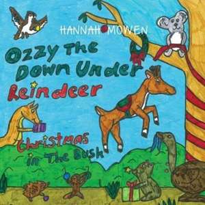 Ozzy the Down Under Reindeer de Hannah Mowen