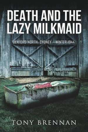 Death and the Lazy Milkmaid de Tony Brennan