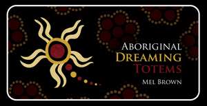 Aboriginal Dreaming Totems de Mel Brown