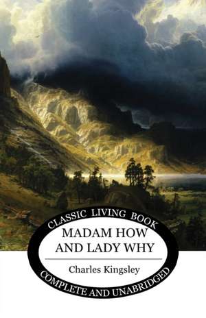 Madam How and Lady Why de Charles Kingsley