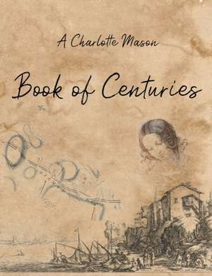 A Charlotte Mason Book of Centuries de Living Book Press