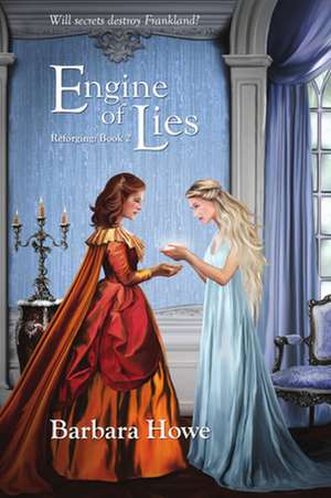 Engine of Lies: Volume 2 de Barbara Howe