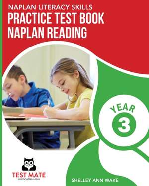 NAPLAN LITERACY SKILLS Practice Test Book NAPLAN Reading Year 3 de Shelley Ann Wake