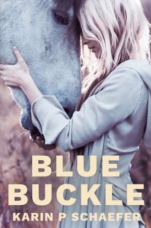 BlueBuckle de Karin P Schaefer