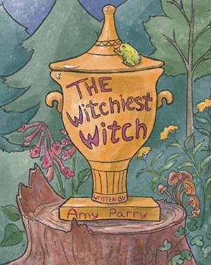 The Witchiest Witch de Amy Parry