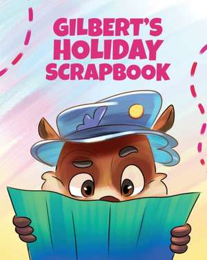 Gilbert's Holiday Scrapbook de Rachel Liviero