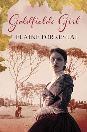 Goldfields Girl de Elaine Forrestal