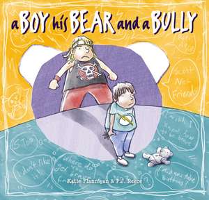 Boy, His Bear and a Bully de Katie Flannigan