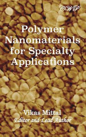 Polymer Nanomaterials for Specialty Applications de Vikas Mittal