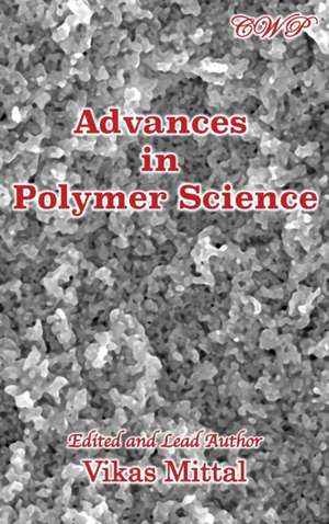 Advances in Polymer Science de Vikas Mittal