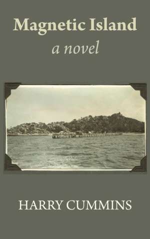 Magnetic Island, a novel de Harry Cummins