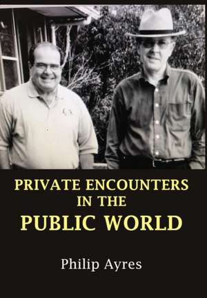 PRIVATE ENCOUNTERS IN THE PUBLIC WORLD de Philip Ayres