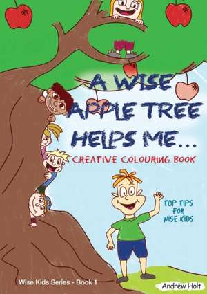 A Wise Apple Tree Helps Me de Andrew Holt