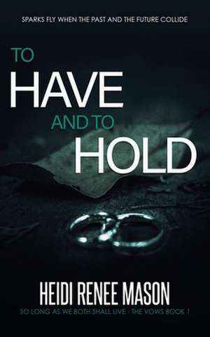 To Have and to Hold de Heidi Renee Mason