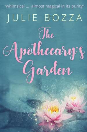 The Apothecary's Garden de Julie Bozza