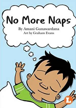 No More Naps de Amani Gunawardana