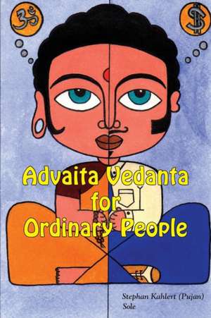 Advaita Vedanta For Ordinary People de Stephan Kahlert