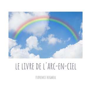 Le livre de l'arc-en-ciel de Florence Hugwell