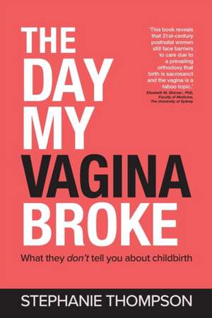 The Day My Vagina Broke de Stephanie Thompson