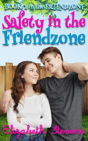 Safety in the Friendzone de Elizabeth Stevens