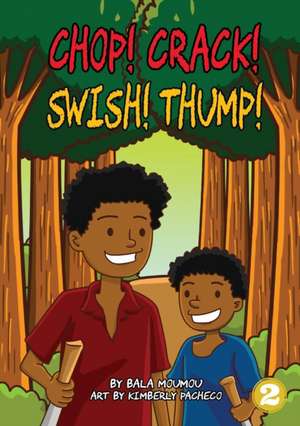 Chop! Crack! Swish! Thump! de Bala Moumou
