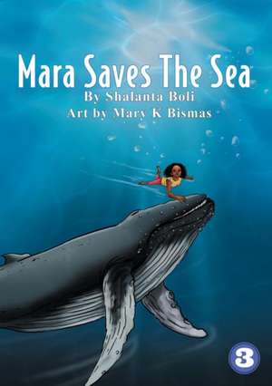 Mara Saves the Sea de Shalanta Boli