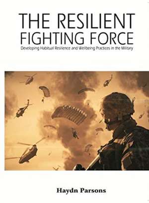 The Resilient Fighting Force de Haydn Parsons