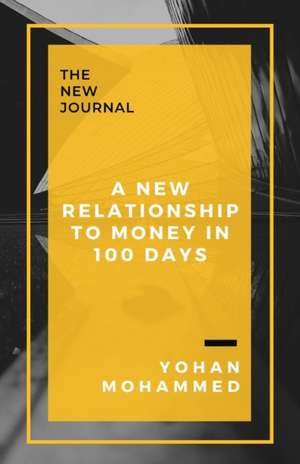 A New Relationship to Money in 100 Days de Yohan Mohammed