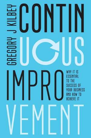 Continuous Improvement de Gregory J Kilbey