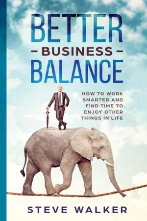 Better Business Balance de Steve Walker