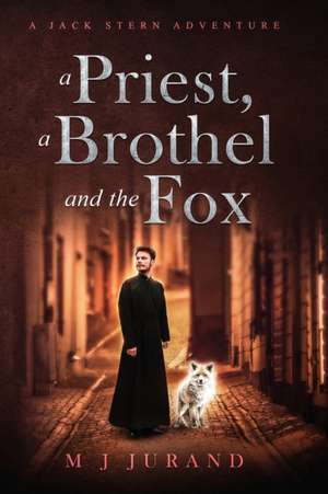 A Priest, A Brothel and the Fox de M J Jurand