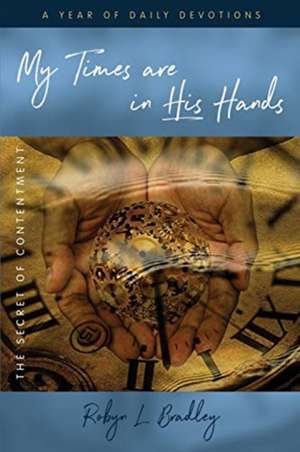 My Times are in His Hands de Robyn L Bradley